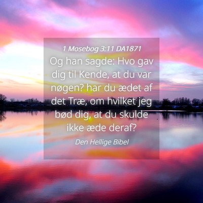Picture 04 - 1 Mosebog 3:11 DA1871 - Og han sagde: Hvo gav dig til Kende, at du var - Bible Verse Picture