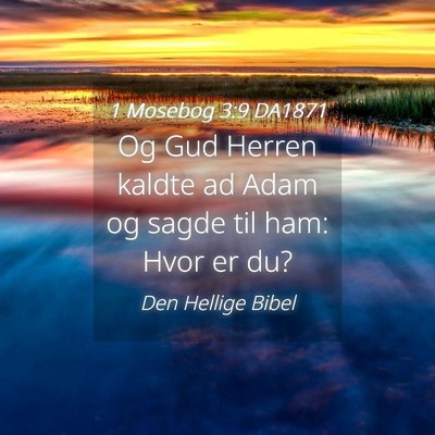 Picture 04 - 1 Mosebog 3:9 DA1871 - Og Gud Herren kaldte ad Adam og sagde til ham: - Bible Verse Picture