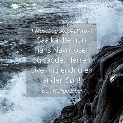 Picture 04 - 1 Mosebog 30:24 DA1871 - Saa kaldte hun hans Navn Josef og sagde: Herren - Bible Verse Picture