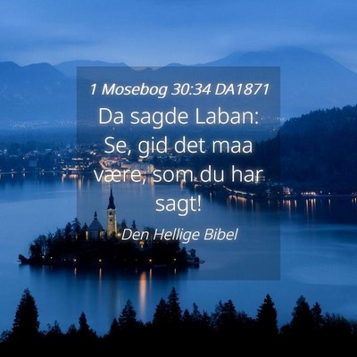 Picture 04 - 1 Mosebog 30:34 DA1871 - Da sagde Laban: Se, gid det maa være, som du har - Bible Verse Picture