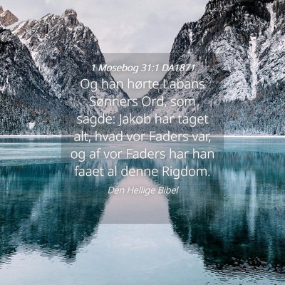 Picture 04 - 1 Mosebog 31:1 DA1871 - Og han hørte Labans Sønners Ord, som sagde: - Bible Verse Picture