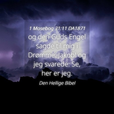 Picture 04 - 1 Mosebog 31:11 DA1871 - og den Guds Engel sagde til mig i Drømme: Jakob! - Bible Verse Picture