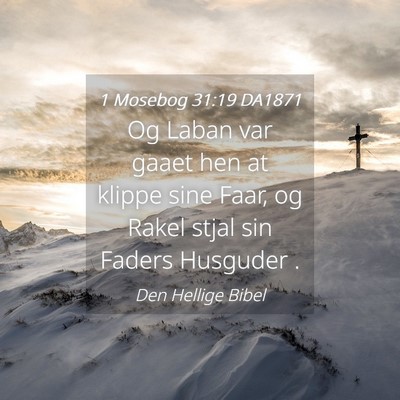 Picture 04 - 1 Mosebog 31:19 DA1871 - Og Laban var gaaet hen at klippe sine Faar, og - Bible Verse Picture
