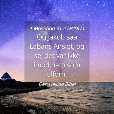 Picture 04 - 1 Mosebog 31:2 DA1871 - Og Jakob saa Labans Ansigt, og se, det var ikke - Bible Verse Picture