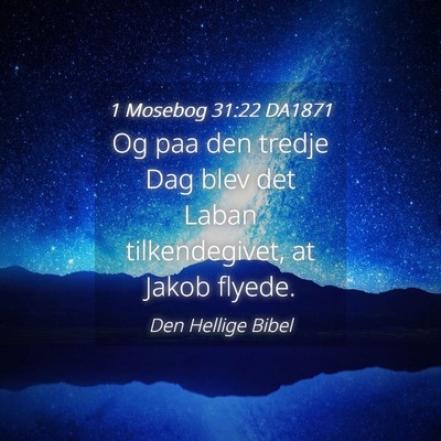 Picture 04 - 1 Mosebog 31:22 DA1871 - Og paa den tredje Dag blev det Laban - Bible Verse Picture