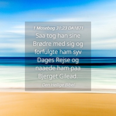 Picture 04 - 1 Mosebog 31:23 DA1871 - Saa tog han sine Brødre med sig og forfulgte ham - Bible Verse Picture
