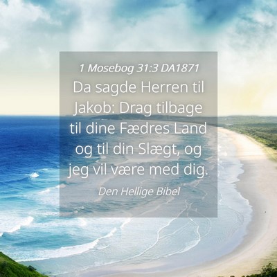 Picture 04 - 1 Mosebog 31:3 DA1871 - Da sagde Herren til Jakob: Drag tilbage til dine - Bible Verse Picture