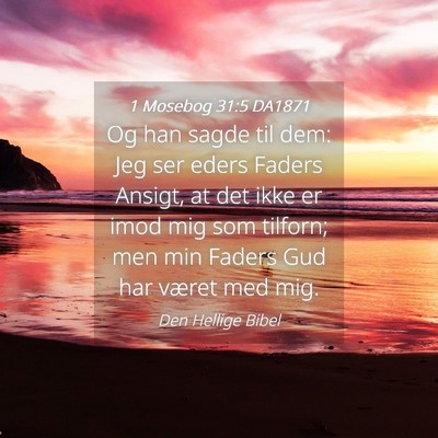 Picture 04 - 1 Mosebog 31:5 DA1871 - Og han sagde til dem: Jeg ser eders Faders - Bible Verse Picture