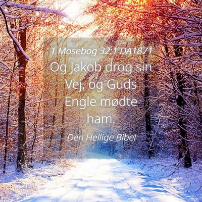 Picture 04 - 1 Mosebog 32:1 DA1871 - Og Jakob drog sin Vej, og Guds Engle mødte - Bible Verse Picture