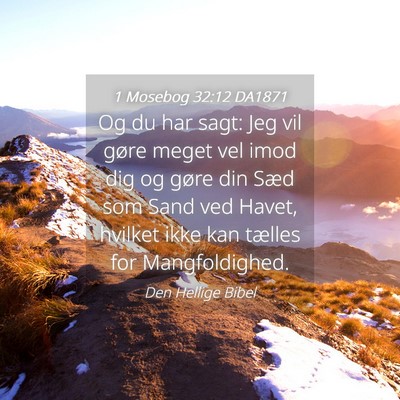 Picture 04 - 1 Mosebog 32:12 DA1871 - Og du har sagt: Jeg vil gøre meget vel imod dig - Bible Verse Picture