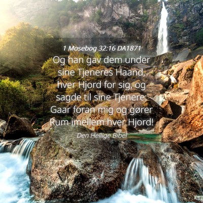 Picture 04 - 1 Mosebog 32:16 DA1871 - Og han gav dem under sine Tjeneres Haand, hver - Bible Verse Picture