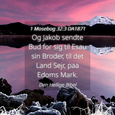 Picture 04 - 1 Mosebog 32:3 DA1871 - Og Jakob sendte Bud for sig til Esau sin Broder, - Bible Verse Picture