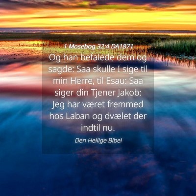 Picture 04 - 1 Mosebog 32:4 DA1871 - Og han befalede dem og sagde: Saa skulle I sige - Bible Verse Picture