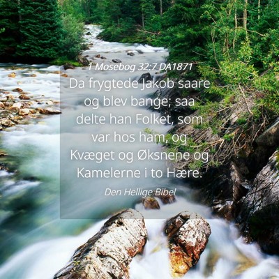 Picture 04 - 1 Mosebog 32:7 DA1871 - Da frygtede Jakob saare og blev bange; saa delte - Bible Verse Picture