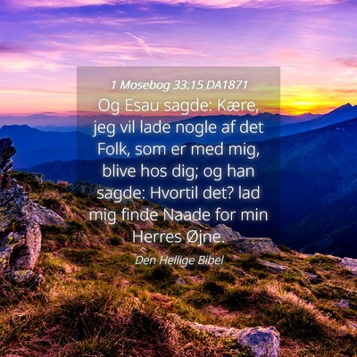 Picture 04 - 1 Mosebog 33:15 DA1871 - Og Esau sagde: Kære, jeg vil lade nogle af det - Bible Verse Picture