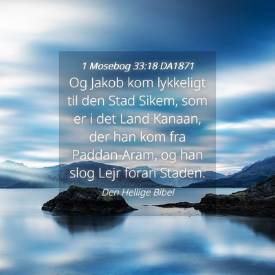 Picture 04 - 1 Mosebog 33:18 DA1871 - Og Jakob kom lykkeligt til den Stad Sikem, som er - Bible Verse Picture