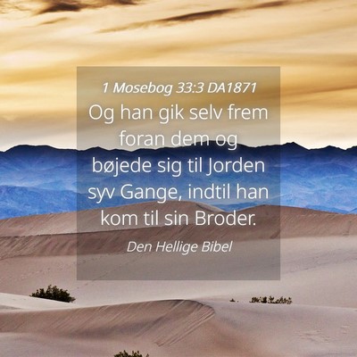 Picture 04 - 1 Mosebog 33:3 DA1871 - Og han gik selv frem foran dem og bøjede sig til - Bible Verse Picture