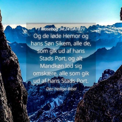 Picture 04 - 1 Mosebog 34:24 DA1871 - Og de løde Hemor og hans Søn Sikem, alle de, - Bible Verse Picture