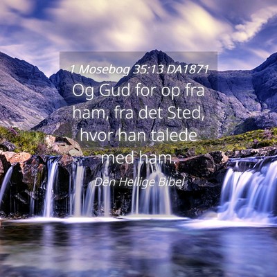 Picture 04 - 1 Mosebog 35:13 DA1871 - Og Gud for op fra ham, fra det Sted, hvor han - Bible Verse Picture