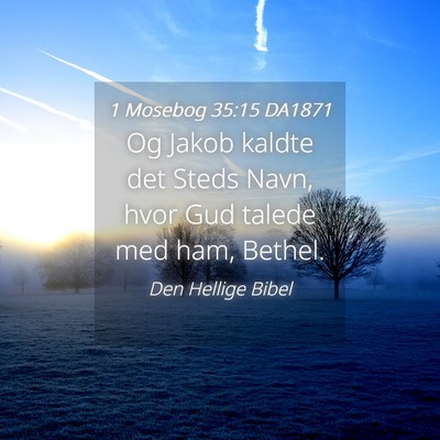 Picture 04 - 1 Mosebog 35:15 DA1871 - Og Jakob kaldte det Steds Navn, hvor Gud talede - Bible Verse Picture