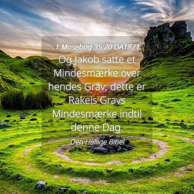 Picture 04 - 1 Mosebog 35:20 DA1871 - Og Jakob satte et Mindesmærke over hendes Grav; - Bible Verse Picture