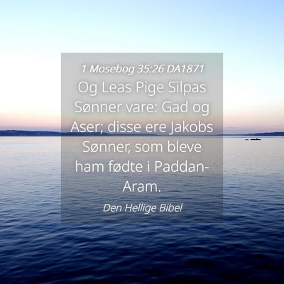 Picture 04 - 1 Mosebog 35:26 DA1871 - Og Leas Pige Silpas Sønner vare: Gad og Aser; - Bible Verse Picture