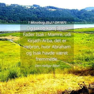 Picture 04 - 1 Mosebog 35:27 DA1871 - Og Jakob kom til sin Fader Isak i Mamre, udi - Bible Verse Picture