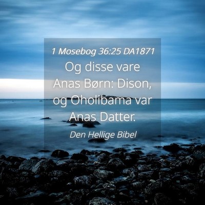 Picture 04 - 1 Mosebog 36:25 DA1871 - Og disse vare Anas Børn: Dison, og Oholibama var - Bible Verse Picture