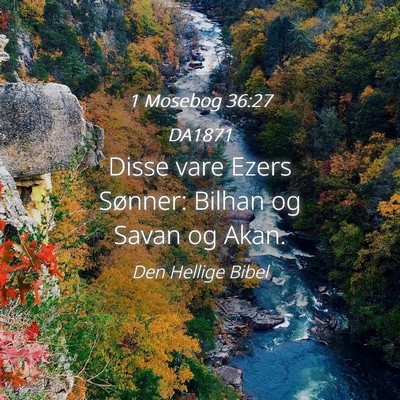 Picture 04 - 1 Mosebog 36:27 DA1871 - Disse vare Ezers Sønner: Bilhan og Savan og - Bible Verse Picture