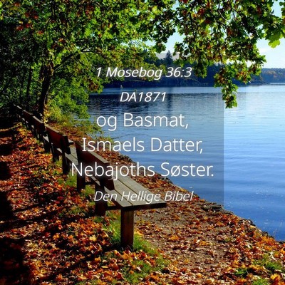 Picture 04 - 1 Mosebog 36:3 DA1871 - og Basmat, Ismaels Datter, Nebajoths - Bible Verse Picture