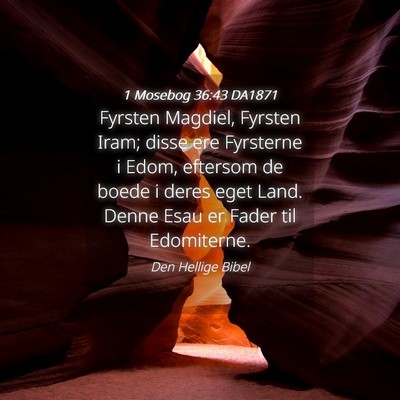 Picture 04 - 1 Mosebog 36:43 DA1871 - Fyrsten Magdiel, Fyrsten Iram; disse ere - Bible Verse Picture