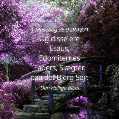 Picture 04 - 1 Mosebog 36:9 DA1871 - Og disse ere Esaus, Edomiternes Faders, Slægter, - Bible Verse Picture