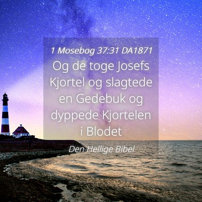 Picture 04 - 1 Mosebog 37:31 DA1871 - Og de toge Josefs Kjortel og slagtede en Gedebuk - Bible Verse Picture