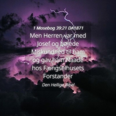 Picture 04 - 1 Mosebog 39:21 DA1871 - Men Herren var med Josef og bøjede Miskundhed - Bible Verse Picture