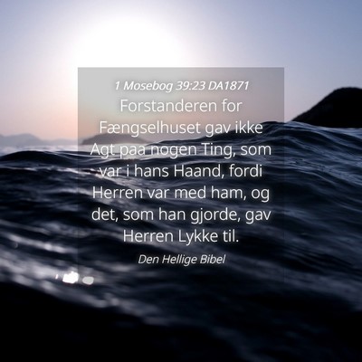 Picture 04 - 1 Mosebog 39:23 DA1871 - Forstanderen for Fængselhuset gav ikke Agt paa - Bible Verse Picture