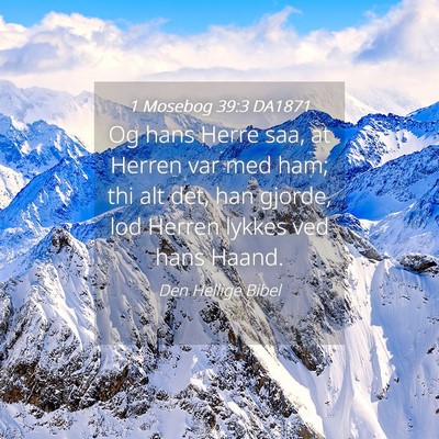Picture 04 - 1 Mosebog 39:3 DA1871 - Og hans Herre saa, at Herren var med ham; thi alt - Bible Verse Picture