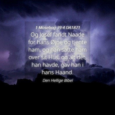 Picture 04 - 1 Mosebog 39:4 DA1871 - Og Josef fandt Naade for hans Øjne og tjente - Bible Verse Picture