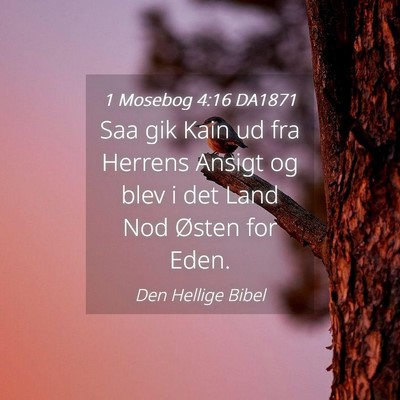 Picture 04 - 1 Mosebog 4:16 DA1871 - Saa gik Kain ud fra Herrens Ansigt og blev i det - Bible Verse Picture