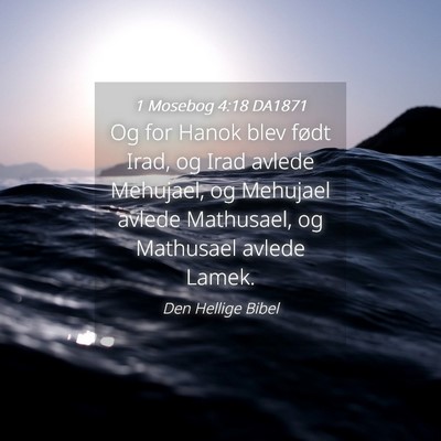 Picture 04 - 1 Mosebog 4:18 DA1871 - Og for Hanok blev født Irad, og Irad avlede - Bible Verse Picture