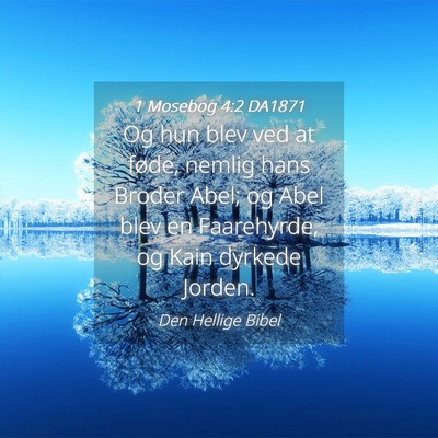 Picture 04 - 1 Mosebog 4:2 DA1871 - Og hun blev ved at føde, nemlig hans Broder - Bible Verse Picture
