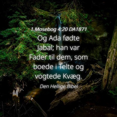 Picture 04 - 1 Mosebog 4:20 DA1871 - Og Ada fødte Jabal; han var Fader til dem, som - Bible Verse Picture