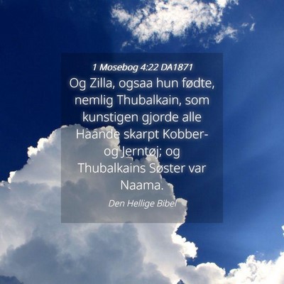 Picture 04 - 1 Mosebog 4:22 DA1871 - Og Zilla, ogsaa hun fødte, nemlig Thubalkain, - Bible Verse Picture