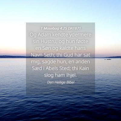 Picture 04 - 1 Mosebog 4:25 DA1871 - Og Adam kendte ydermere sin Hustru, og hun fødte - Bible Verse Picture