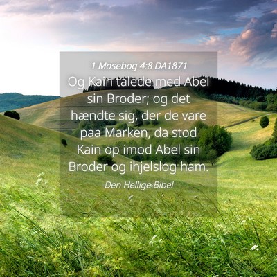 Picture 04 - 1 Mosebog 4:8 DA1871 - Og Kain talede med Abel sin Broder; og det - Bible Verse Picture