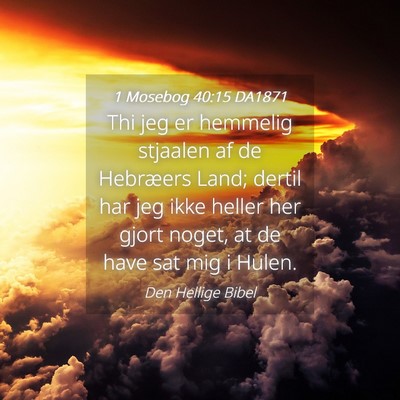 Picture 04 - 1 Mosebog 40:15 DA1871 - Thi jeg er hemmelig stjaalen af de Hebræers - Bible Verse Picture