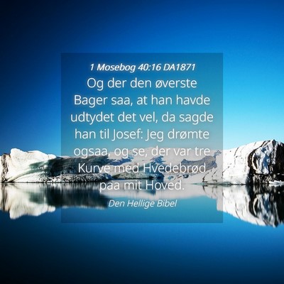 Picture 04 - 1 Mosebog 40:16 DA1871 - Og der den øverste Bager saa, at han havde - Bible Verse Picture