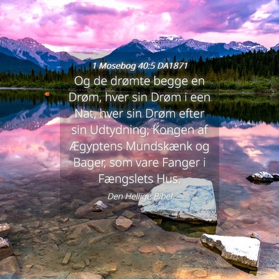 Picture 04 - 1 Mosebog 40:5 DA1871 - Og de drømte begge en Drøm, hver sin Drøm i - Bible Verse Picture
