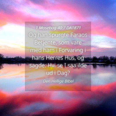 Picture 04 - 1 Mosebog 40:7 DA1871 - Og han spurgte Faraos Betjente, som vare med ham - Bible Verse Picture