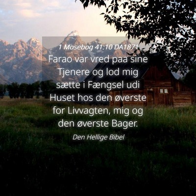 Picture 04 - 1 Mosebog 41:10 DA1871 - Farao var vred paa sine Tjenere og lod mig sætte - Bible Verse Picture