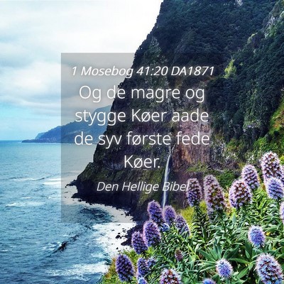 Picture 04 - 1 Mosebog 41:20 DA1871 - Og de magre og stygge Køer aade de syv første - Bible Verse Picture